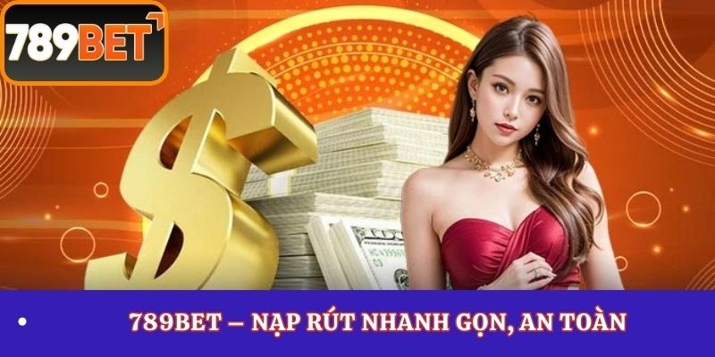 789Bet-Nap-rut-nhanh-gon-an-toan