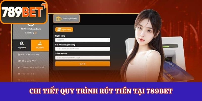 Chi tiết quy trình rút tiền tại 789Bet