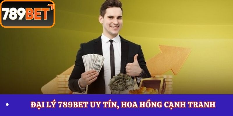 Đại lý 789Bet uy tín, hoa hồng cạnh tranh