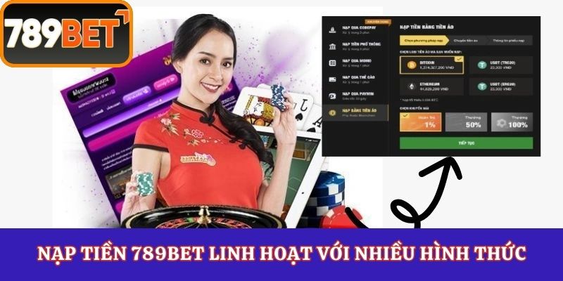Nạp tiền 789Bet linh hoạt với nhiều hình thức